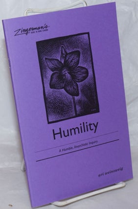 Cat.No: 258142 Humility, a humble, anarchistic inquiry. A previously untold secret in...