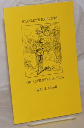 Cat.No: 258194 Stanley's Exploits, or, Civilising Africa. David J. Nicoll