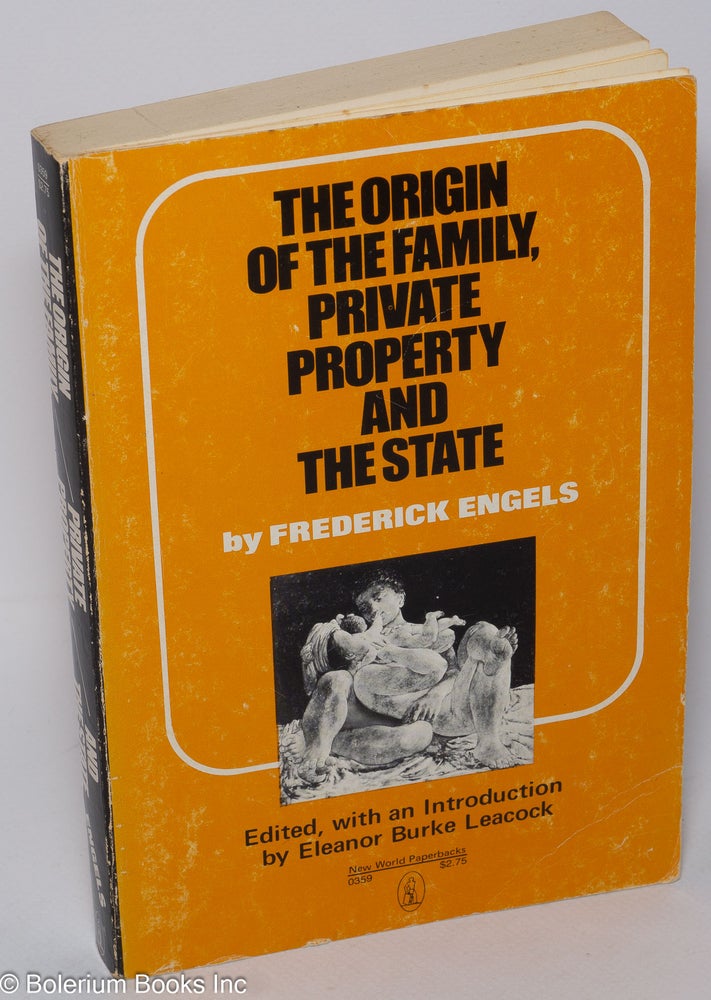 Cat.No: 258204 The Origin of the Family, Private Property, and the State, In the Light of the Researches of Lewis H. Morgan. With an Introduction and Notes by Eleanor Burke Leacock. Frederick Engels.