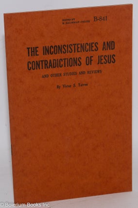 Cat.No: 258246 The Inconsistencies and Contradictions of Jesus, and other studies and...