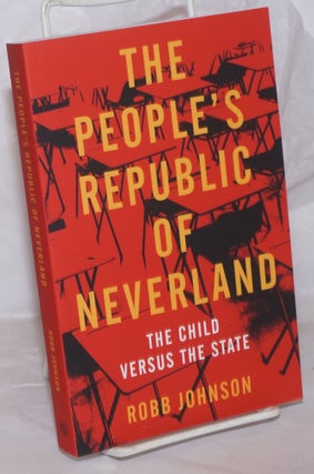 Cat.No: 258297 The People's Republic of Neverland, the Child versus The State. Robb Johnson