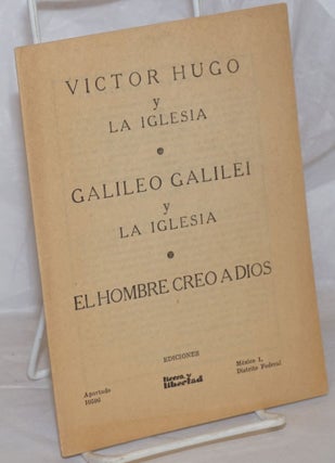 Cat.No: 258316 Victor Hugo y la Iglesia; Galileo Galilei y la Iglesia; El Hombre Creo A Dios