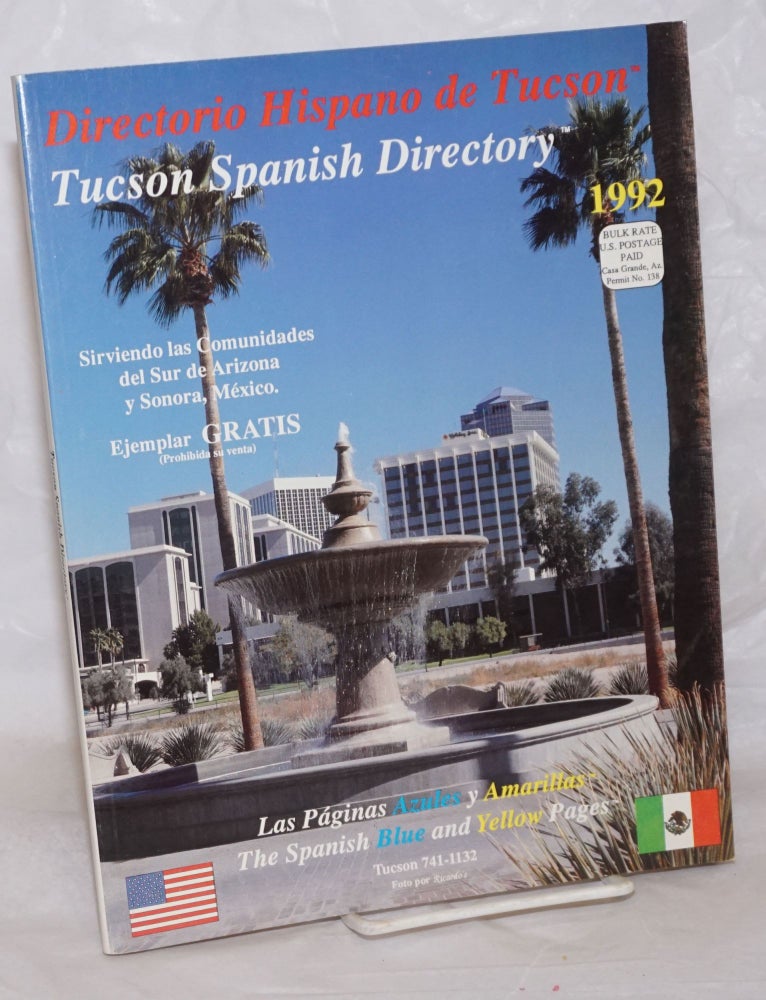 Cat.No: 258381 Directorio Hispano de Tucson/Tucson Spanish Directory 1992: sirviendo las communidades del Sur de Arizona y Sonora, Mexico: Las páginas azules y amarillas
