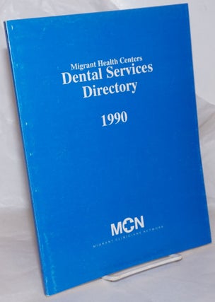 Cat.No: 258413 Migrant Health Centers Dental Services Directory 1990