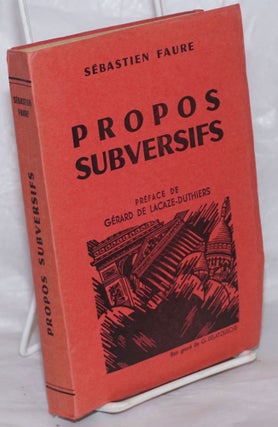 Cat.No: 258479 Propos subversifs. Preface de Gerard de Lacaze-Duthiers. Sebastien Faure