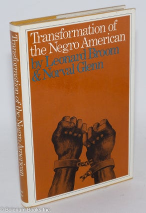 Cat.No: 2585 Transformation of the Negro American. Leonard Broom, Norval D. Glenn