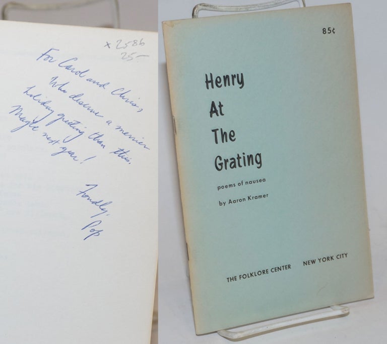 Cat.No: 2586 Henry at the grating; poems of nausea. Aaron Kramer.