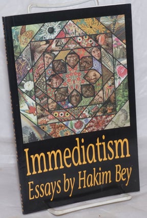Cat.No: 258616 Immediatism: Essays. Hakim Bey, Peter Lamborn Wilson
