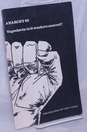 Cat.No: 258655 Anarchy. No. 95 (Vol. 9 No. 1), January 1969: Yugoslavia; is it workers...
