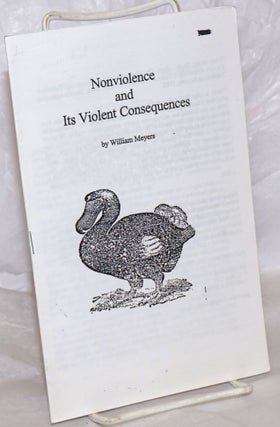 Cat.No: 258674 Nonviolence and Its Violent Consequences. William Meyers