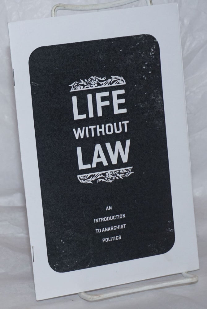 Cat.No: 258678 Life Without Law: an introduction to anarchist politics