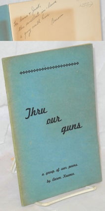 Cat.No: 2587 Thru Our Guns: a group of war poems. Aaron Kramer