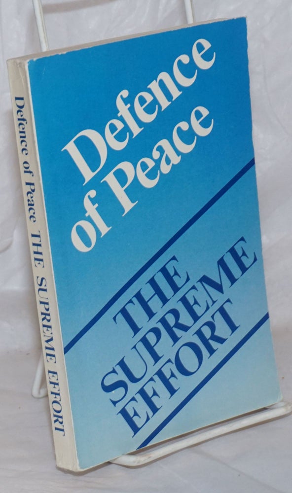 Cat.No: 258755 Defence of Peace: The Supreme Effort. Peace Lovin Forces: Experience, Achievements and Problems of Cooperation
