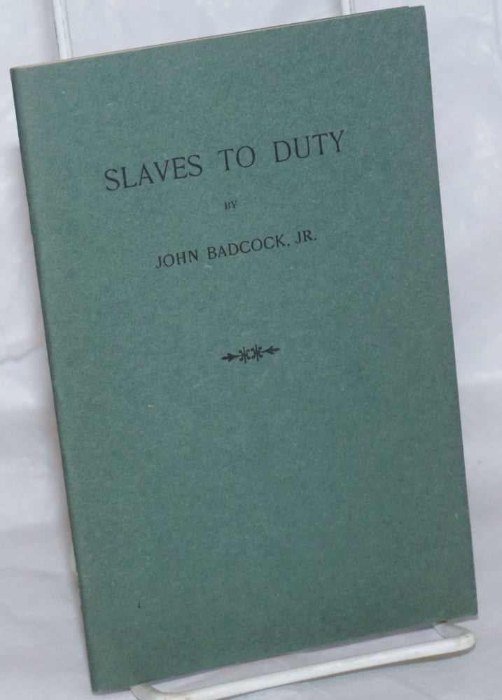 Cat.No: 258772 Slaves to duty. John Badcock, Jr.