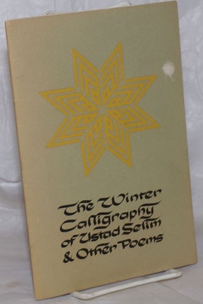 Cat.No: 258785 The Winter Calligraphy of Ustad Selim & Other Poems. Peter Lamborn Wilson