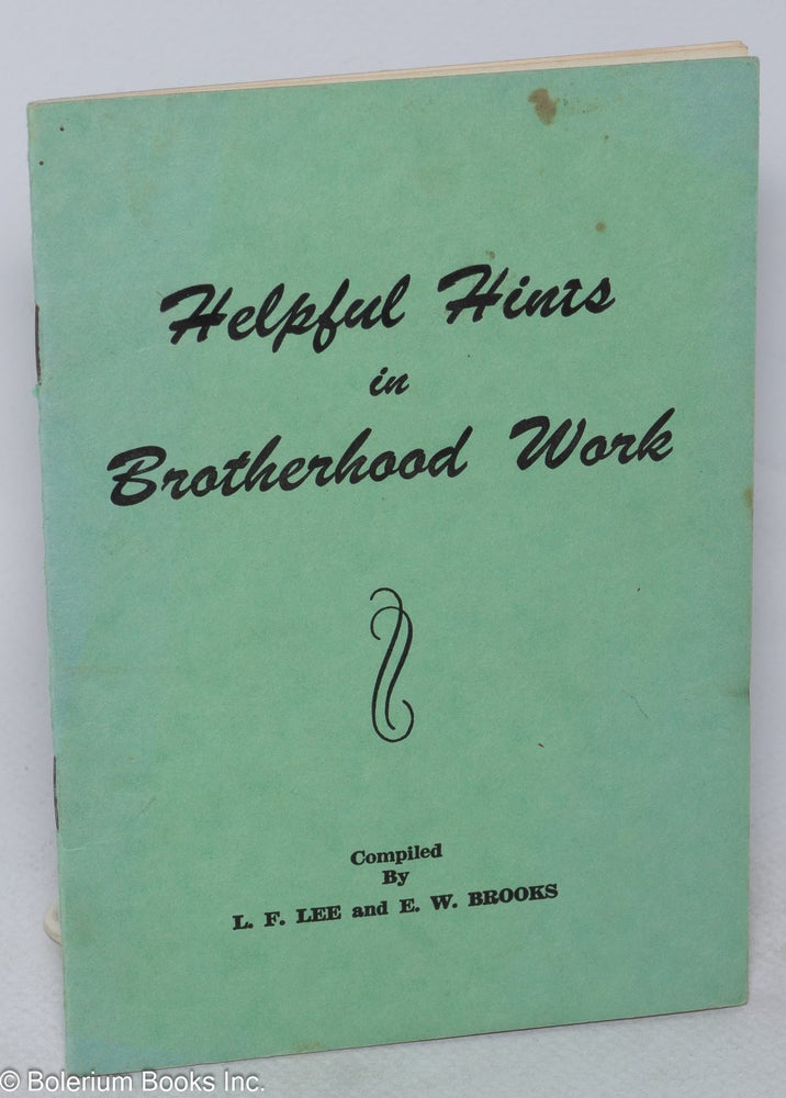 Cat.No: 258850 Helpful Hints in Brotherhood Work [pamphlet]. L. F. Lee, E. W. Brooks.