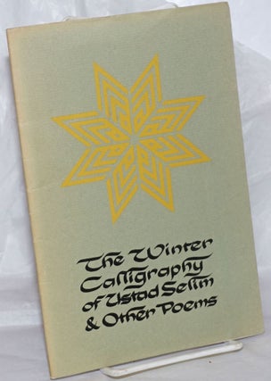Cat.No: 258859 The Winter Calligraphy of Ustad Selim & Other Poems. Peter Lamborn Wilson