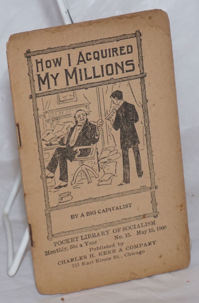 Cat.No: 258920 How I acquired my millions. By a big capitalist. W. A. Corey.