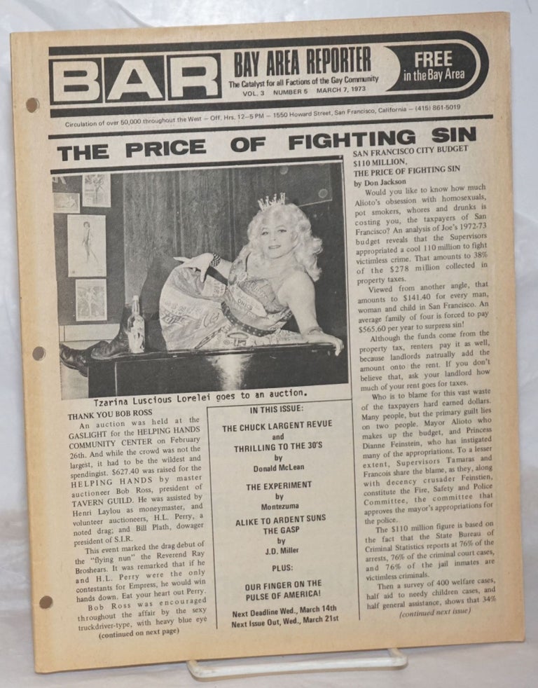 Cat.No: 258949 B.A.R. Bay Area Reporter: the catalyst for all factions of the gay community; vol. 3, #5, March 7, 1973: The Price of Fighting Sin. Paul Bentley, Bob Ross, Donald McLean publishers, Sweetlips, Emperor Marcus, Montezuma, Empress Maxine, Lou Greene, J. D. Miller, Don Jackson.