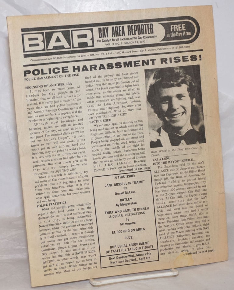 Cat.No: 258952 B.A.R. Bay Area Reporter: the catalyst for all factions of the gay community; vol. 3, #6, March 21, 1973: Police Harassment Rises. Paul Bentley, Bob Ross, Donald McLean publishers, Sweetlips, Emperor Marcus, Montezuma, Empress Maxine, Lou Greene, J. D. Miller, Don Jackson.