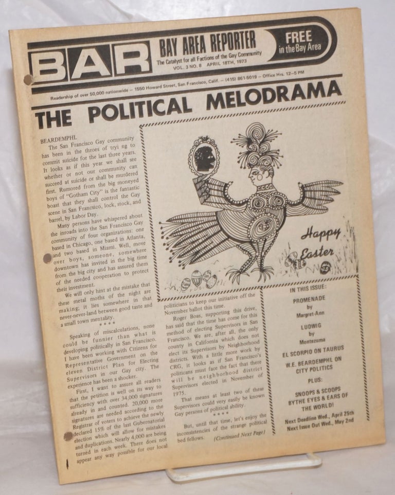 Cat.No: 258955 B.A.R. Bay Area Reporter: the catalyst for all factions of the gay community; vol. 3, #8, April 18, 1973: The Political Melodrama. Paul Bentley, Bob Ross, Donald McLean publishers, Sweetlips, Emperor Marcus, Montezuma, Empress Maxine, William E. Beardhemphl, Luscious Lorelei, Don Jackson.