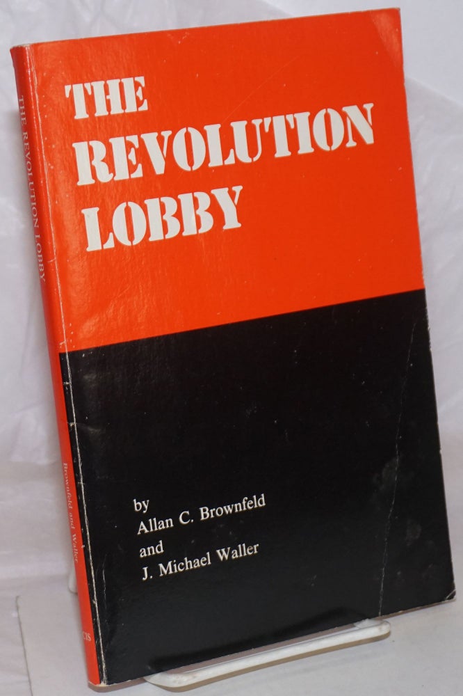 Cat.No: 258978 The revolution lobby. Allan C. Brownfeld, J. Michael Waller.