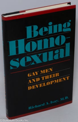 Cat.No: 25903 Being Homosexual: gay men and their development. Richard A. Isay