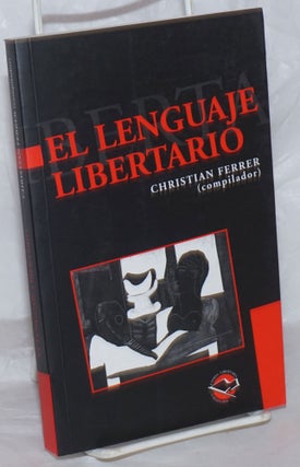 Cat.No: 259148 El Leguaje Libertario: Antología del pensamiento anarquista...
