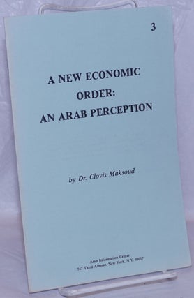 Cat.No: 259181 A New Economic Order: An Arab Perception. Clovis Maksoud