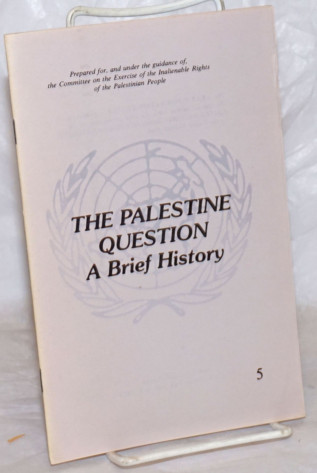The Palestine Question: A Brief History. Prepared for, and under the ...