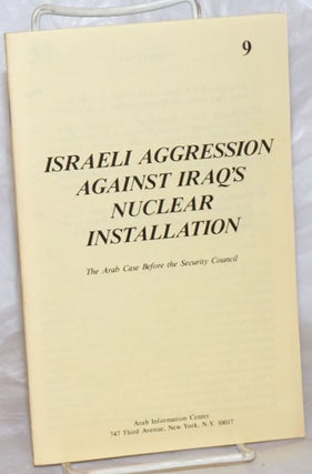Cat.No: 259184 Israeli Agression Against Iraq's Nuclear Installation: The Arab Case...