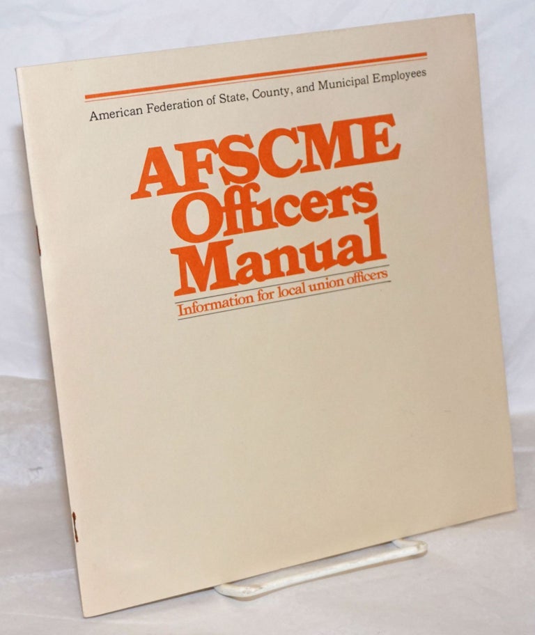Cat.No: 259202 AFSCME Officers Manual: Information for local union officers