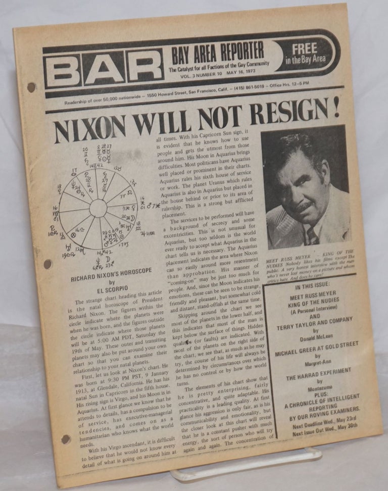 Cat.No: 259244 B.A.R. Bay Area Reporter: the catalyst for all factions of the gay community; vol. 3, #10, May 16, 1973: Nixon Will Not Resign! and Meet Russ Meyer. Paul Bentley, Bob Ross, Russ Meyer publishers, Emperor Marcus, Lou Greene, Sweetlips, Margaret Ann, Mike Wright, Donald McLean, Luscious Lorelei.