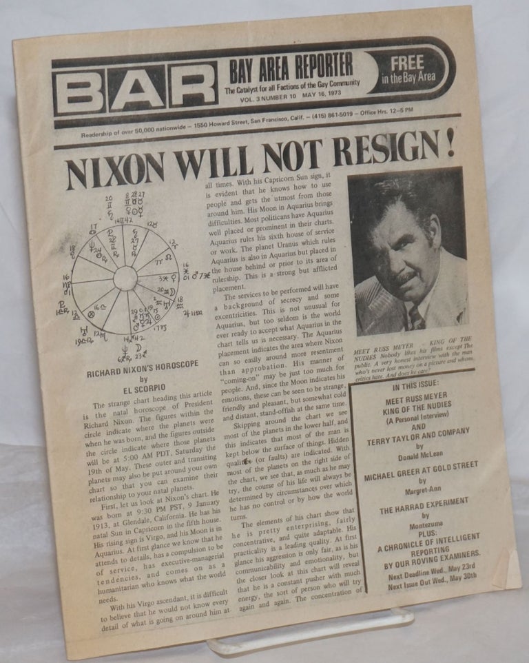 Cat.No: 259245 B.A.R. Bay Area Reporter: the catalyst for all factions of the gay community; vol. 3, #10, May 16, 1973: Nixon Will Not Resign! and Meet Russ Meyer. Paul Bentley, Bob Ross, Russ Meyer publishers, Emperor Marcus, Lou Greene, Sweetlips, Margaret Ann, Mike Wright, Donald McLean, Luscious Lorelei.