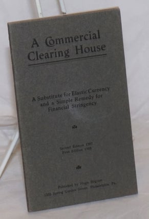 Cat.No: 259257 A Commercial Clearing House: A Substitute for Elastic Currency and a...