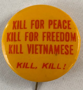 Cat.No: 259274 Kill for peace / Kill for freedom / Kill Vietnamese / Kill, Kill! ...