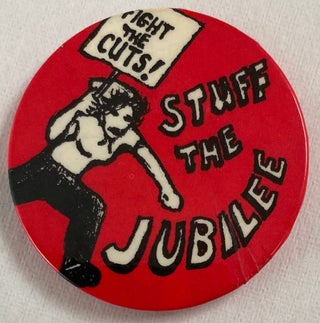 Cat.No: 259292 Stuff the Jubilee [pinback button depicting a woman with a protest sign...