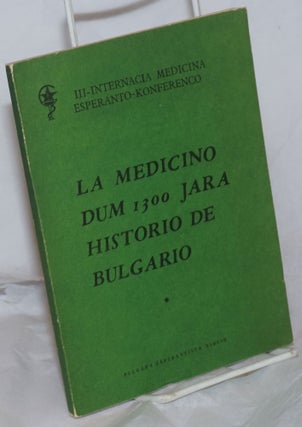 Cat.No: 259336 La Medicino dum 1300 Jara Historio de Bulgario. III - Internacia Medicina...
