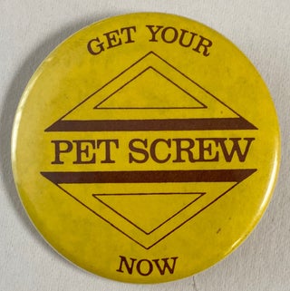 Cat.No: 259370 Get your Pet Screw now [pinback button