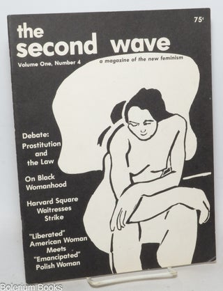 Cat.No: 259386 The Second Wave: a magazine of the new feminism; vol. 1, #4. Liza Bingham,...