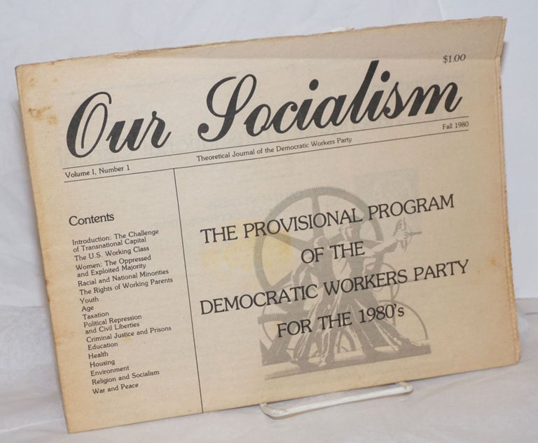 Cat.No: 259408 Our socialism; theoretical journal of the Democratic Workers Party. Vol. 1, no. 1 (Fall 1980). Spain Rodriguez Democratic Workers Party, Samir Amin.