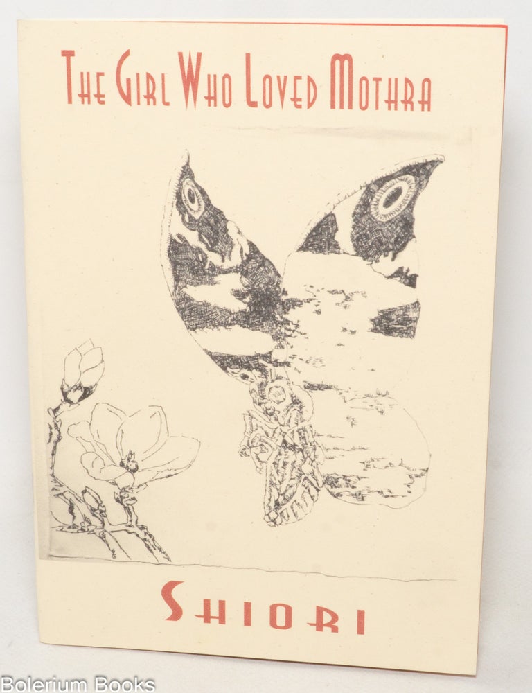Cat.No: 259585 The Girl Who Loved Mothra: Poems. Shiori.
