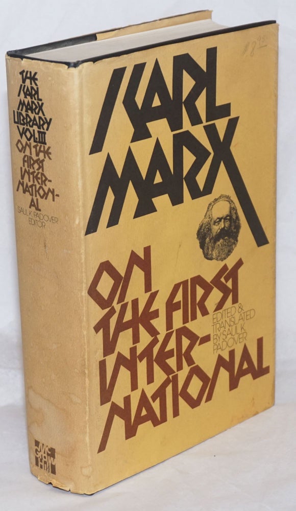 Cat.No: 259610 On the First International. Arranged and edited, with an introduction and new translations by Saul K. Padover. Karl Marx.