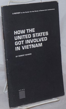 Cat.No: 259630 How the United States got involved in Vietnam. Robert Scheer