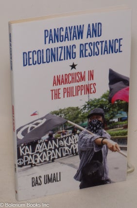 Cat.No: 259659 Pangayaw and decolonizing resistance, anarchism in the Philippines. Bas Umali