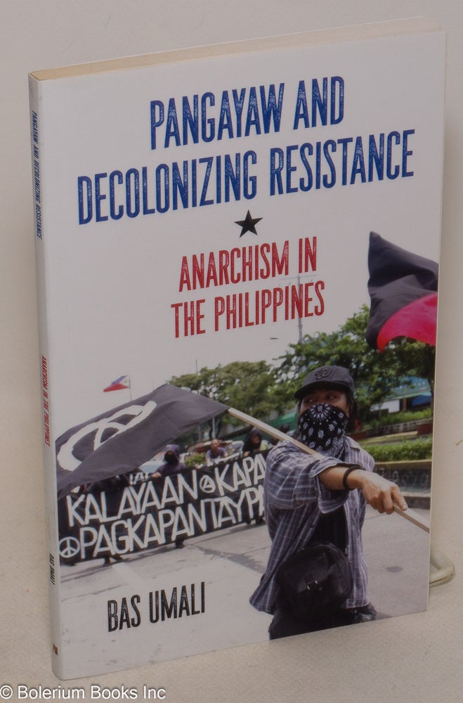 Cat.No: 259659 Pangayaw and decolonizing resistance, anarchism in the Philippines. Bas Umali.