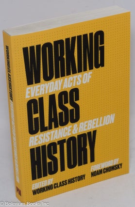 Cat.No: 259662 Working class history, everyday acts of resistance & rebellion. Foreword...
