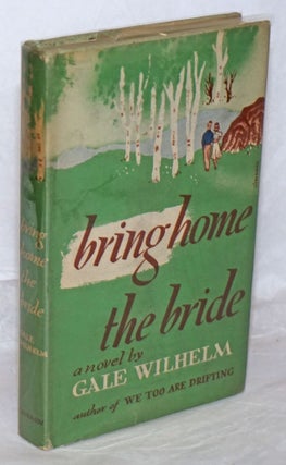 Cat.No: 259684 Bring Home the Bride: a novel. Gale Wilhelm