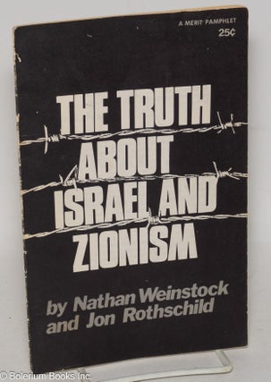 Cat.No: 259712 The truth about Israel and Zionism. Nathan Weinstock, Jon Rothschild