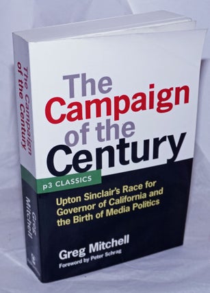 Cat.No: 259713 The campaign of the century; Upton Sinclair's race for Governor of...